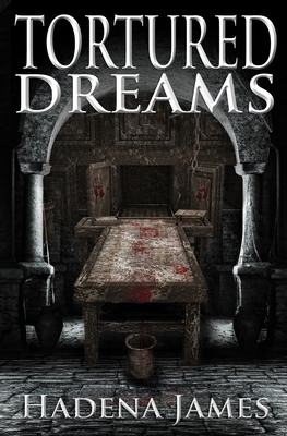 Tortured Dreams - Hadena James