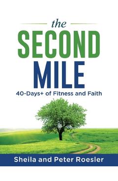 Coperta cărții 'The Second Mile: 40-Days+ of Fitness and Faith - Sheila Roesler'