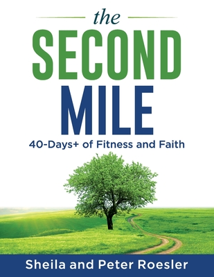 Coperta cărții 'The Second Mile: 40-Days+ of Fitness and Faith - Sheila Roesler'