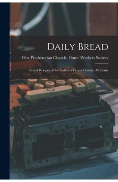 Coperta cărții 'Daily Bread: Tested Recipes of the Ladies of Fergus County, Montana -'