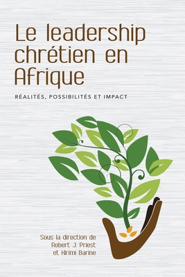 Le leadership chrétien en Afrique: Réalités, possibilités et impact - Robert Priest