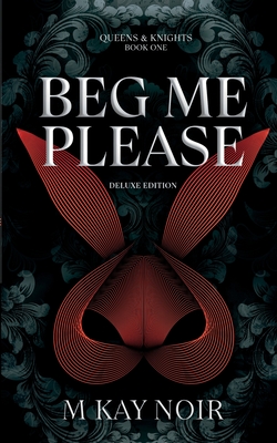 Beg Me Please (Deluxe Edition) - M. Kay Noir