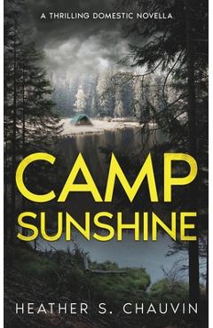 Camp Sunshine: A Thrilling Domestic Novella - Heather S. Chauvin
