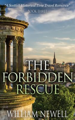 Romance: The Forbidden Rescue: A Scottish Historical Time Travel Romance - William Newell