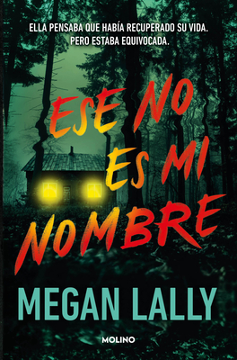 Ese No Es Mi Nombre. Ella Pensaba Que Había Recuperado Su Vida. Pero Estaba Equi Vocaba. / That's Not My Name - Megan Lally