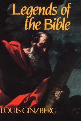 The Legends of the Bible - Louis Ginzberg