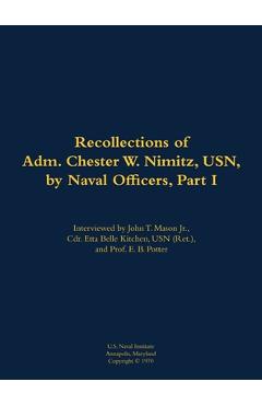 Coperta cărții 'The Recollections of Adm. Chester W. Nimitz, Usn, by Naval Officers, Part I: 1885-1966 - Chester W. Nimitz'
