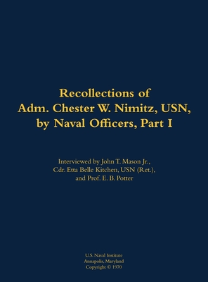 The Recollections of Adm. Chester W. Nimitz, Usn, by Naval Officers, Part I: 1885-1966 - Chester W. Nimitz