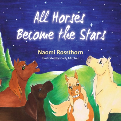 All Horses Become Stars - Naomi Rossthorn