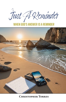 Just A Reminder: When God's Answer Is A Reminder - Christopher Torres