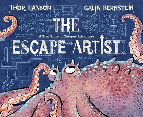 The Escape Artist: A True Story of Octopus Adventure - Thor Hanson