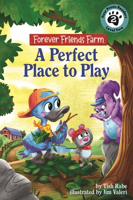 A Perfect Place to Play: Friends Forever Farm - Tish Rabe
