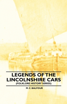 Coperta cărții 'Legends Of The Lincolnshire Cars (Folklore History Series) - M. C. Balfour'