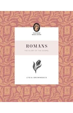 Romans: The Glory of the Gospel - Lydia Brownback