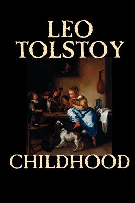 Coperta cărții 'Childhood by Leo Tolstoy, Literary Collections, Biography & Autobiography - Leo Tolstoy'