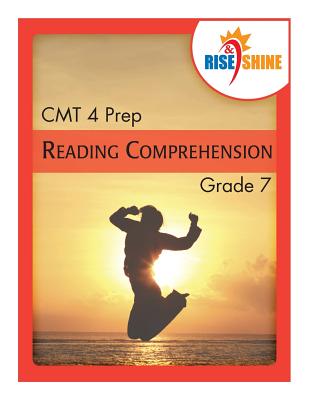 Rise & Shine CMT 4 Prep Grade 7 Reading Comprehension - Patricia F. Braccio