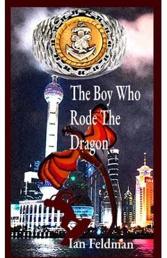 Coperta cărții 'The Boy Who Rode The Dragon - Ian Feldman'