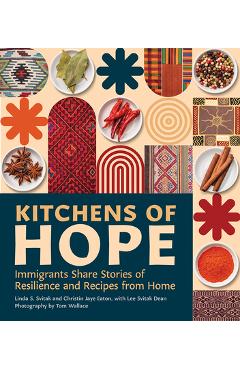 Poza produsului Kitchens of Hope: Immigrants Share Stories of Resilience and Recipes from Home - Linda S. Svitak