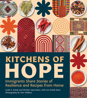 Kitchens of Hope: Immigrants Share Stories of Resilience and Recipes from Home - Linda S. Svitak