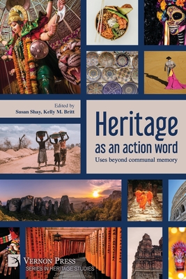 Heritage as an action word: Uses beyond communal memory - Susan Shay