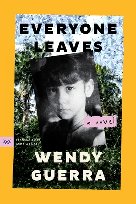 Everyone Leaves - Wendy Guerra