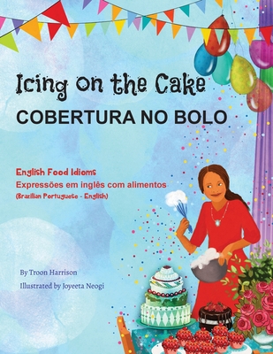 Icing on the Cake - English Food Idioms (Brazilian Portuguese-English): Cobertura No Bolo - Troon Harrison