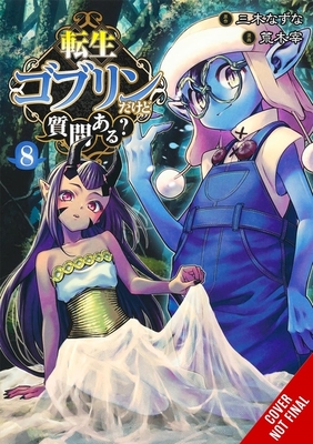 So What's Wrong with Getting Reborn as a Goblin?, Vol. 8 - Nazuna Miki
