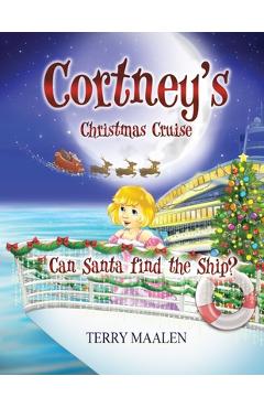 Coperta cărții 'Cortney's Christmas Cruise: Can Santa Find the Ship? - Terry Maalen'