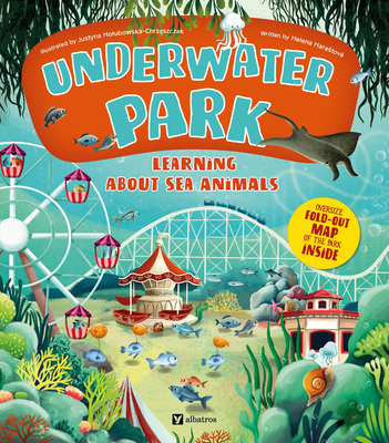 Underwater Park: Learning about Sea Animals - Helena Harastova