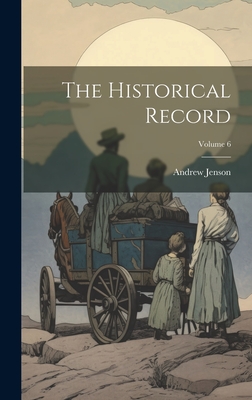 The Historical Record; Volume 6 - Andrew Jenson