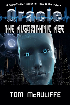 Coperta cărții 'Oracle - The Algorithmic Age - Tom Mcauliffe'