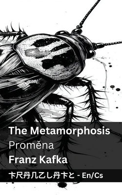 The Metamorphosis / Proměna: Tranzlaty English Čestina - Franz Kafka