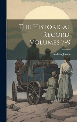 The Historical Record, Volumes 7-9 - Andrew Jenson