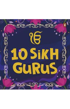 Coperta cărții '10 Sikh Gurus: Enlightening Tales of Ten Sikh Gurus for Kids a Beautifully Illustrated Board Book Ages 3+ [Penguin'