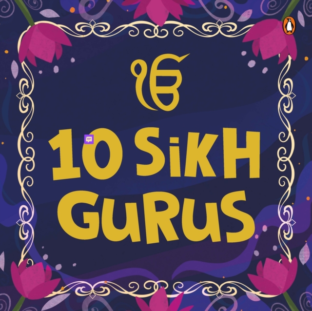 Coperta cărții '10 Sikh Gurus: Enlightening Tales of Ten Sikh Gurus for Kids a Beautifully Illustrated Board Book Ages 3+ [Penguin'