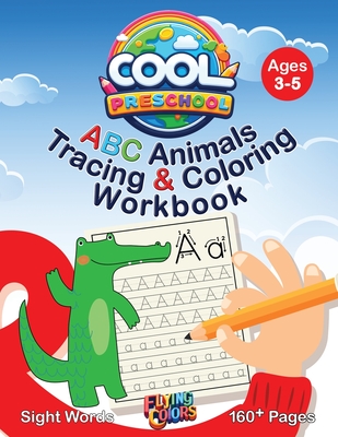 Cool Preschool: ABC Animals Tracing & Coloring Workbook - Flying Colors