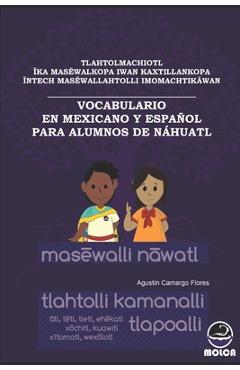 Coperta cărții 'Vocabulario En Mexicano Y Español Para Alumnos de Náhuatl - Agustín Camargo Flores'