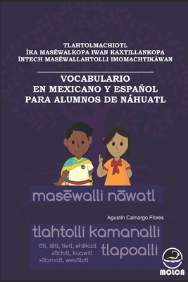 Vocabulario En Mexicano Y Español Para Alumnos de Náhuatl - Agustín Camargo Flores