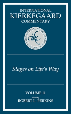 International Kierkegaard Commentary Volume 11: Stages on Life's Way - Robert L. Perkins