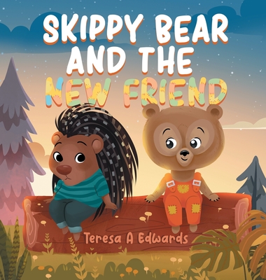 Skippy Bear And The New Friend - Teresa A. Edwards