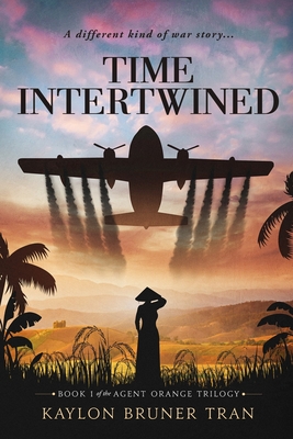 Time Intertwined: Book 1 of the Agent Orange Trilogy - Kaylon B. Tran