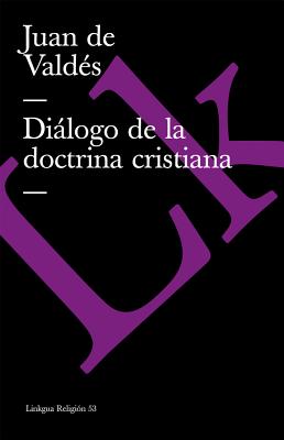 Diálogo de la doctrina cristiana - Juan De Valdés