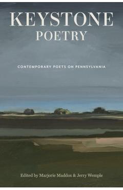 Keystone Poetry: Contemporary Poets on Pennsylvania - Marjorie Maddox