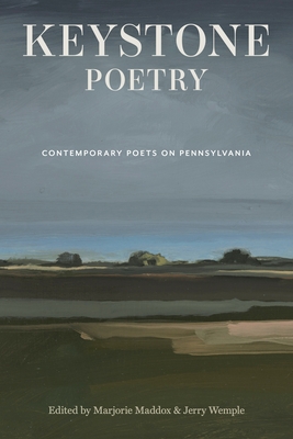 Keystone Poetry: Contemporary Poets on Pennsylvania - Marjorie Maddox