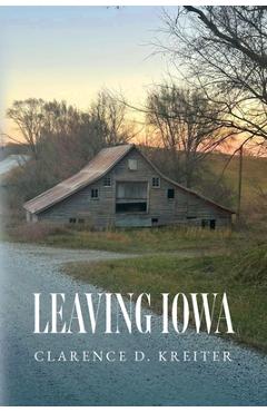 Poza produsului Leaving Iowa - Clarence D. Kreiter