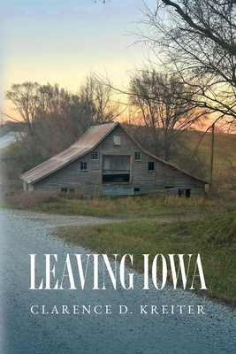 Leaving Iowa - Clarence D. Kreiter