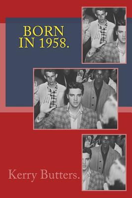 Born in 1958. Birthday Nostalgia. - Kerry Butters