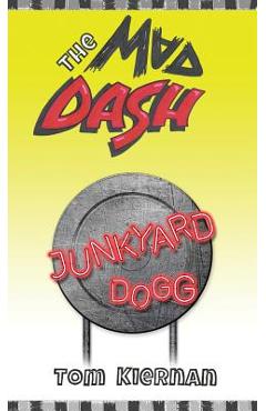 Coperta cărții 'The Mad Dash - Junkyard Dogg - Tom Kiernan'