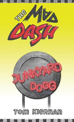 The Mad Dash - Junkyard Dogg - Tom Kiernan