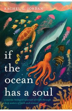 Coperta cărții 'If the Ocean Has a Soul: A Marine Biologist's Pursuit of Truth Through Deep Waters of Faith and Science - Rachel G.'
